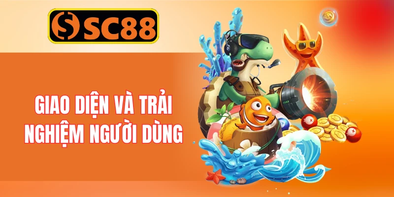 Giao diện và trải nghiệm người dùng