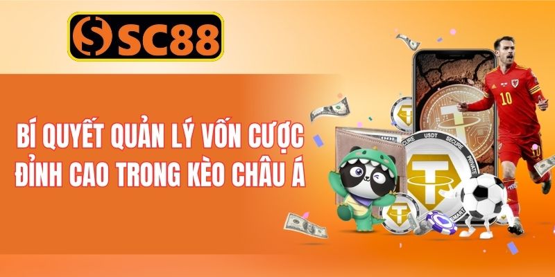 Bí quyết quản lý vốn cược đỉnh cao trong kèo Châu Á