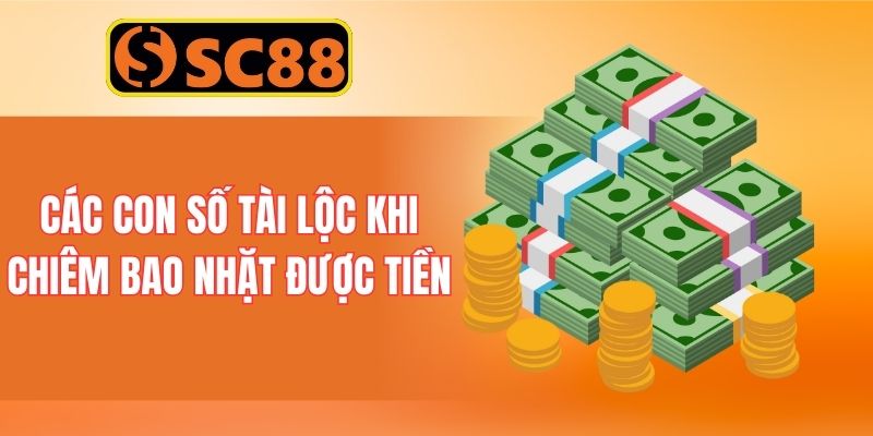 Các con số tài lộc khi chiêm bao nhặt được tiền