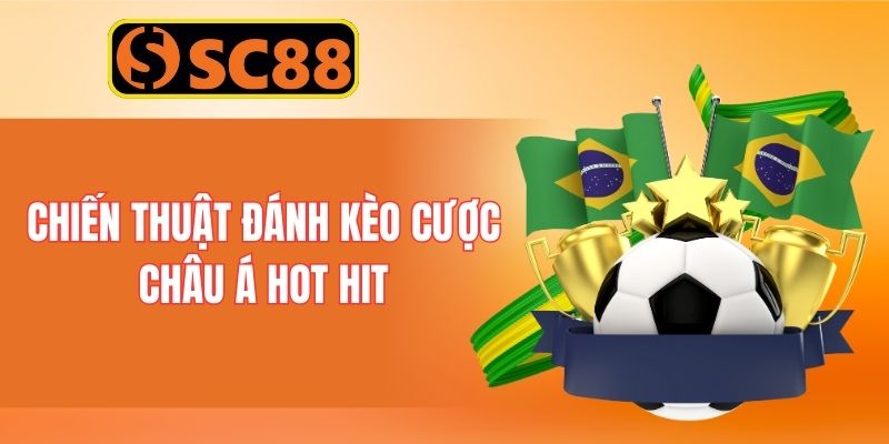 Chiến thuật đánh kèo cược châu á hot hit