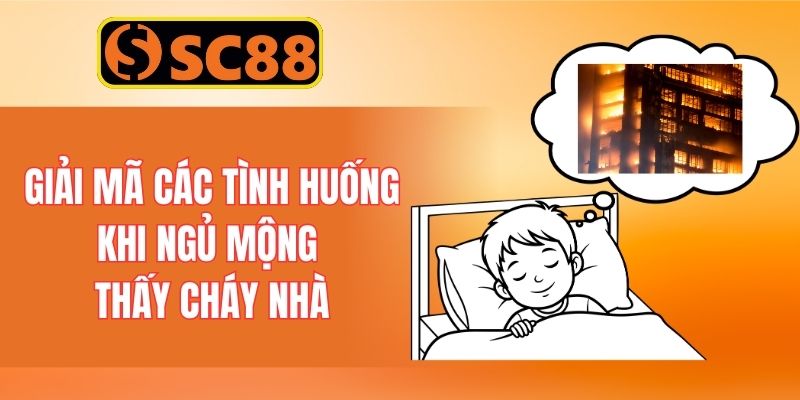 Giải mã các tình huống khi ngủ mộng thấy cháy nhà
