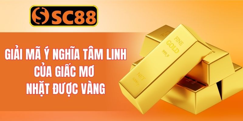 Giải mã ý nghĩa tâm linh của giấc mơ nhặt được vàng