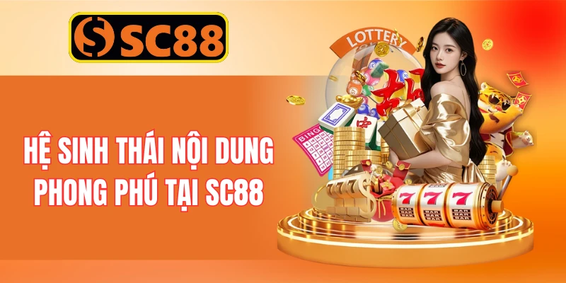 Hệ sinh thái nội dung phong phú tại SC88